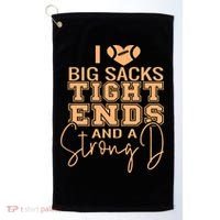 Funny I Love Big Sacks Tight Ends And A Strong D Golf Towel thumb 0