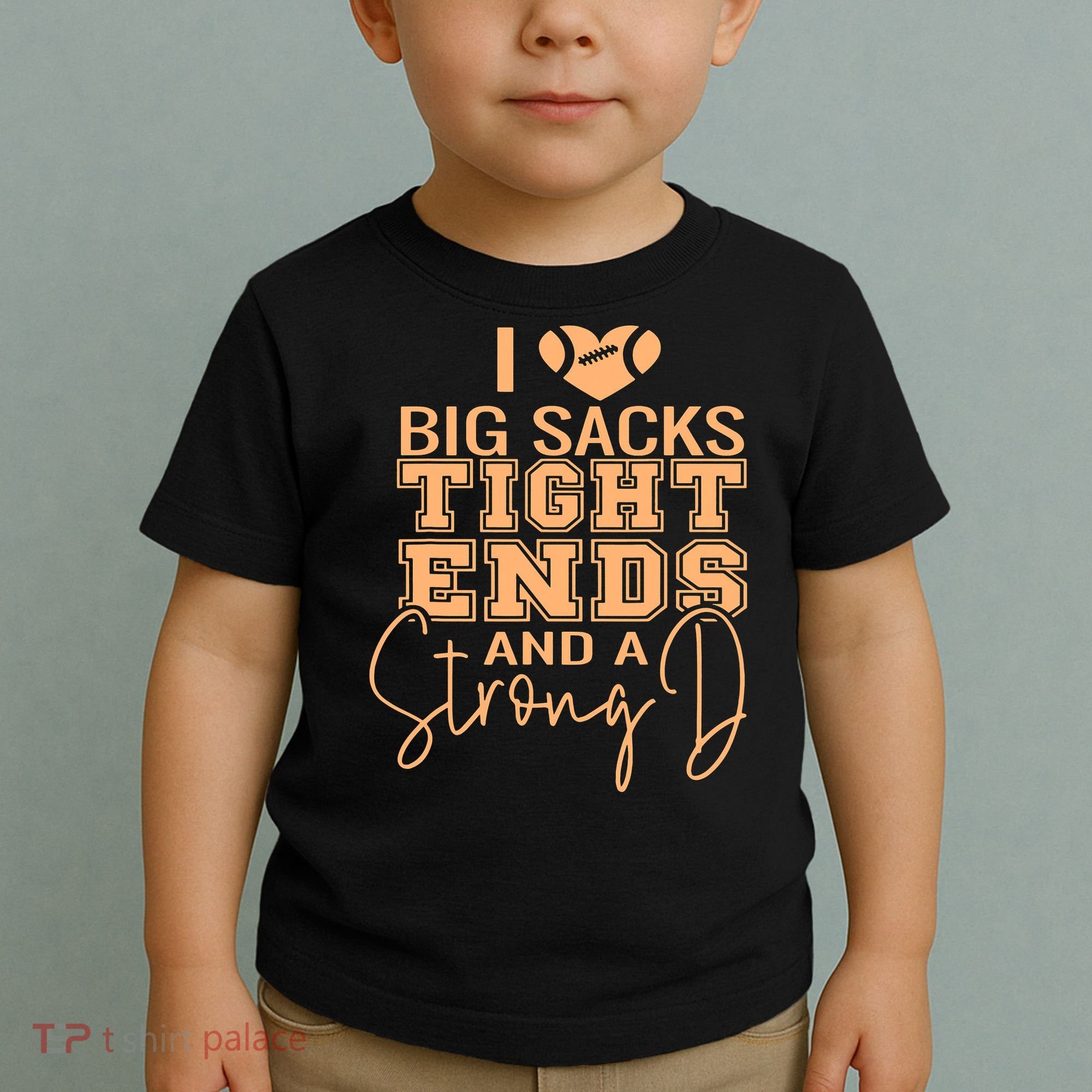 Funny I Love Big Sacks Tight Ends And A Strong D Toddler T-Shirt
