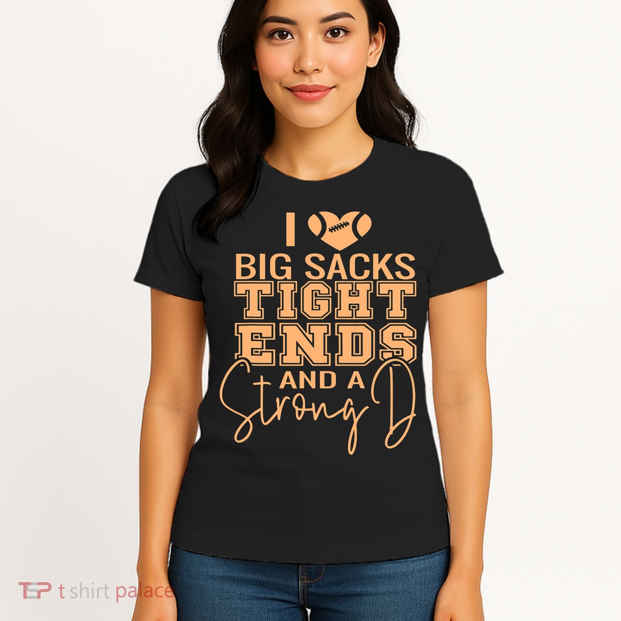 Funny I Love Big Sacks Tight Ends And A Strong D Women's T-Shirt