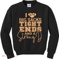 Funny I Love Big Sacks Tight Ends And A Strong D Kids Sweatshirt thumb 0