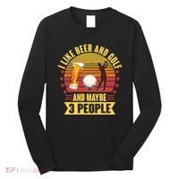 Funny I Like Beer And Golf And Maybe 3 People Long Sleeve Shirt thumb 0