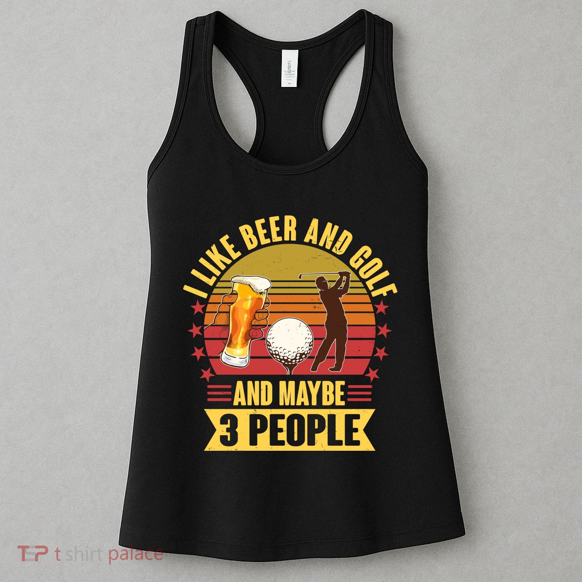Funny I Like Beer And Golf And Maybe 3 People Women's Tank Top