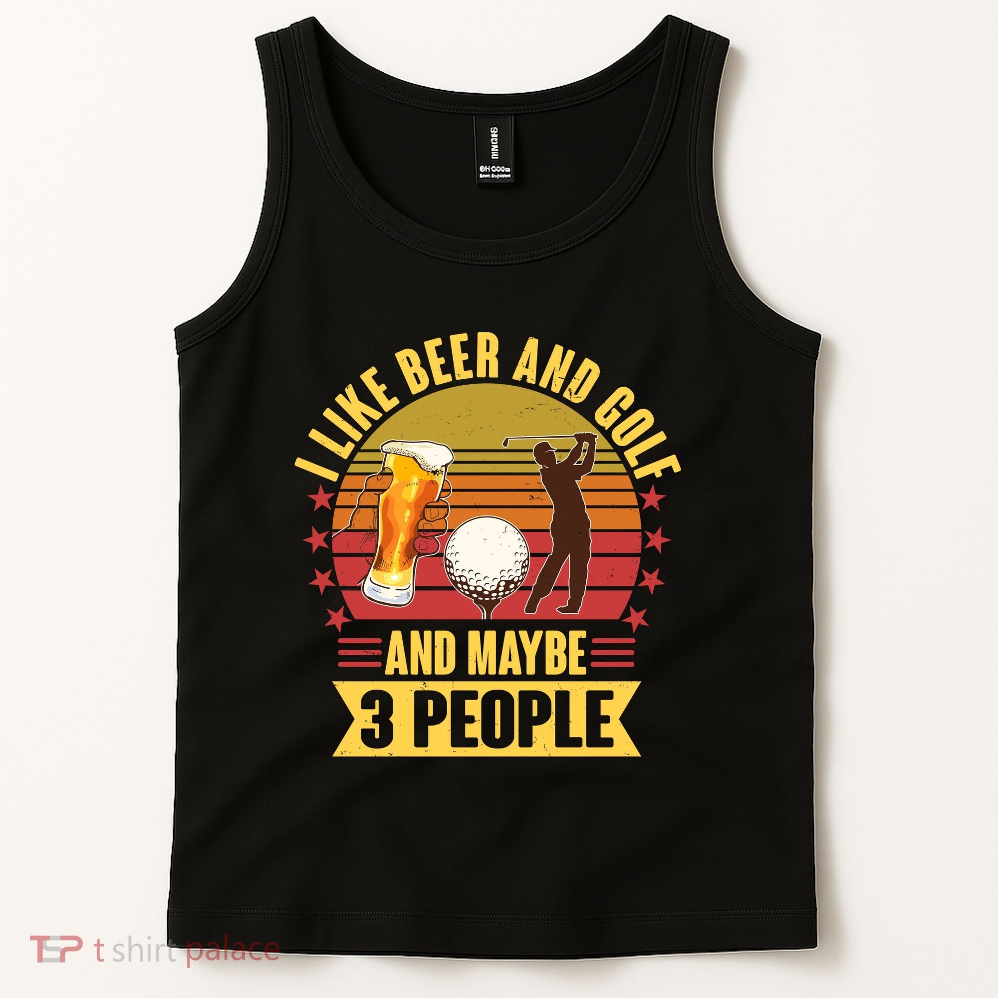 Funny I Like Beer And Golf And Maybe 3 People Tank Top
