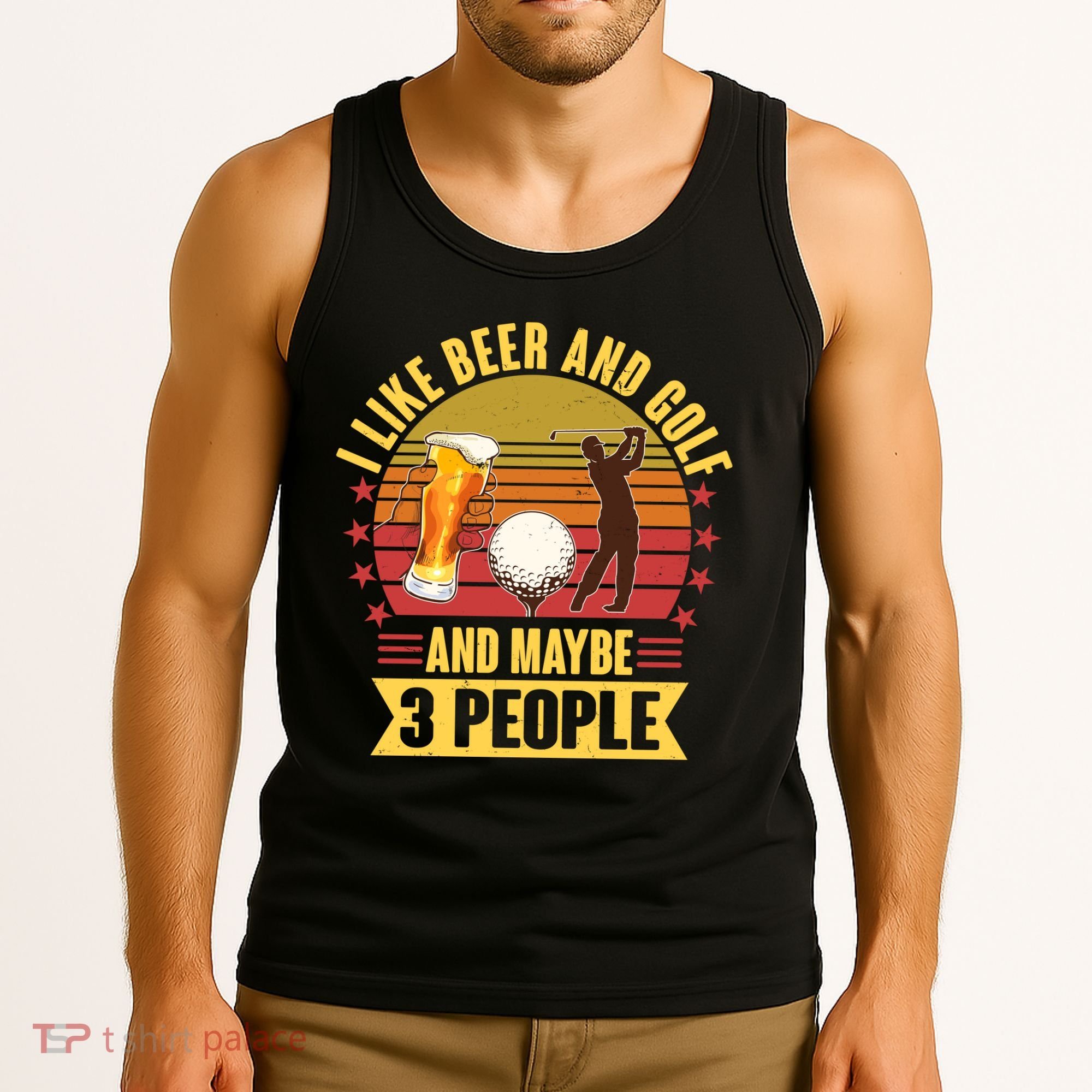 Funny I Like Beer And Golf And Maybe 3 People Tank Top