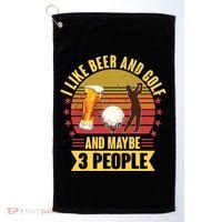 Funny I Like Beer And Golf And Maybe 3 People Golf Towel thumb 0