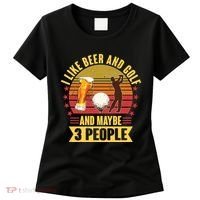 Funny I Like Beer And Golf And Maybe 3 People Women's T-Shirt thumb 0