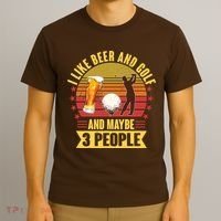 Funny I Like Beer And Golf And Maybe 3 People T-Shirt thumb 3