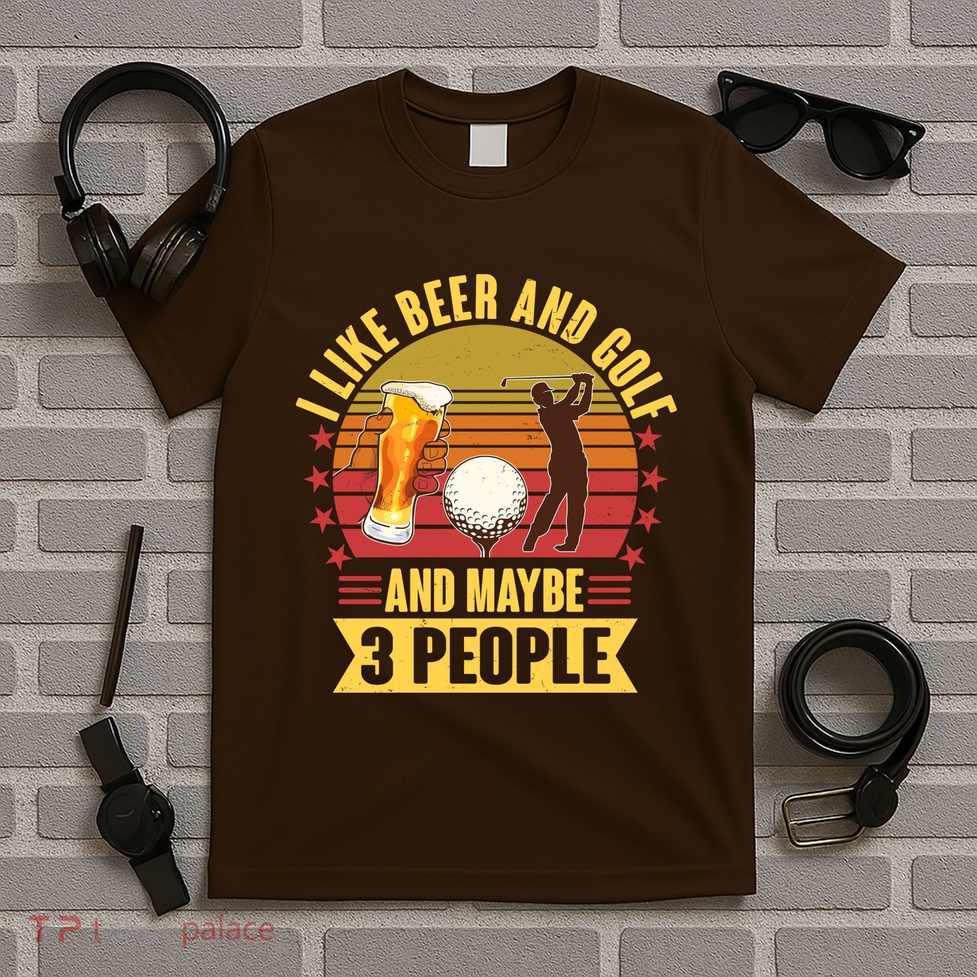 Funny I Like Beer And Golf And Maybe 3 People T-Shirt
