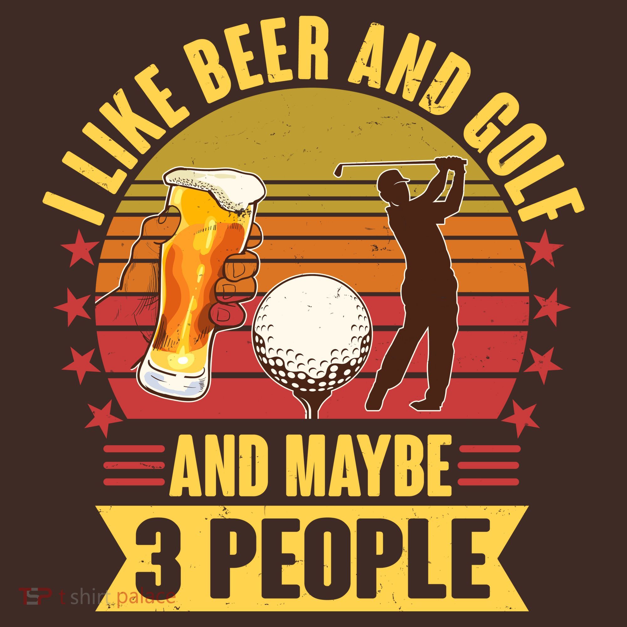 Funny I Like Beer And Golf And Maybe 3 People T-Shirt