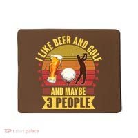 Funny I Like Beer And Golf And Maybe 3 People Mousepad thumb 0