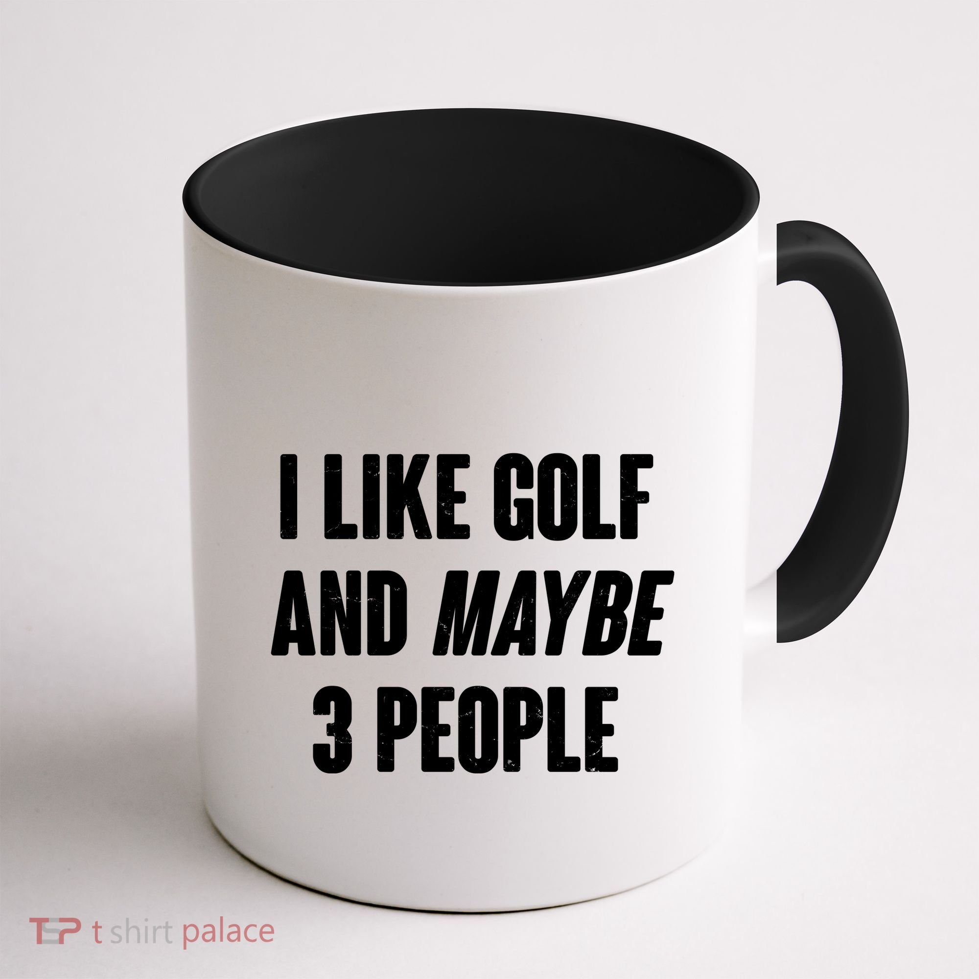 Funny I Like Golf And Maybe 3 People Coffee Mug