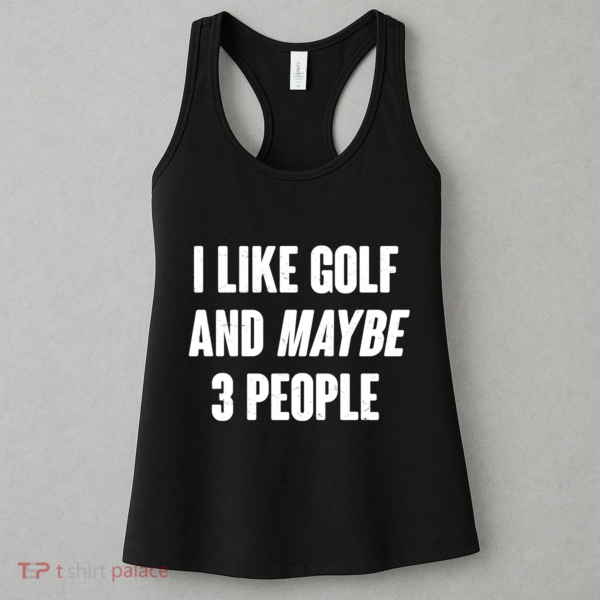 Funny I Like Golf And Maybe 3 People Women's Tank Top