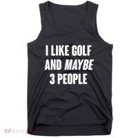 Funny I Like Golf And Maybe 3 People Tank Top thumb 0