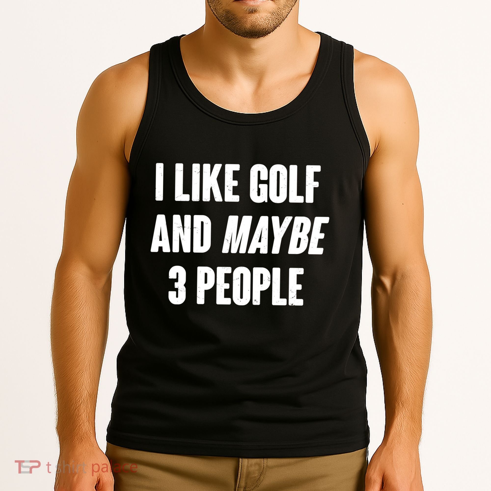 Funny I Like Golf And Maybe 3 People Tank Top