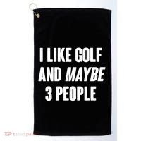 Funny I Like Golf And Maybe 3 People Golf Towel thumb 0