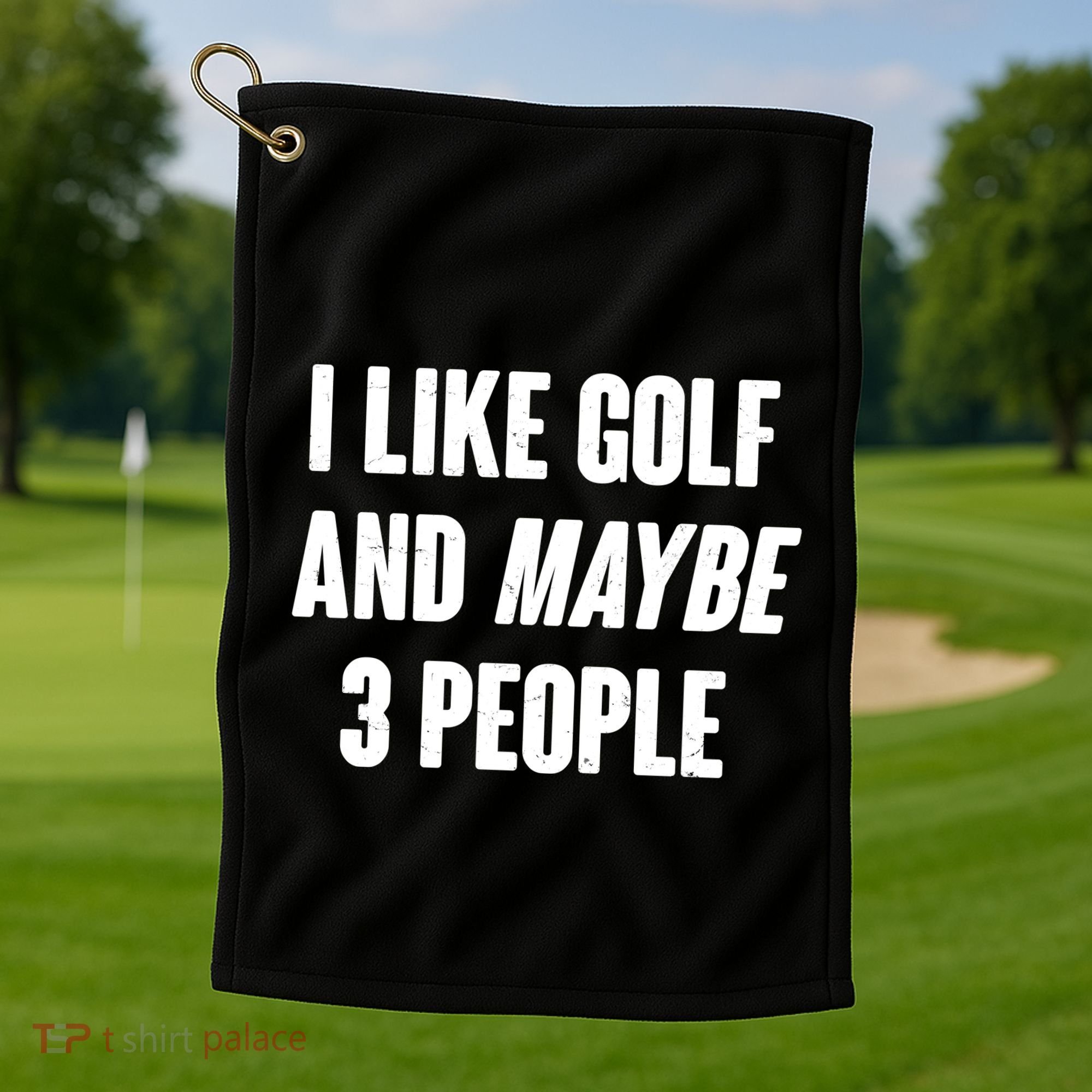 Funny I Like Golf And Maybe 3 People Golf Towel