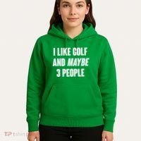 Funny I Like Golf And Maybe 3 People Hoodie thumb 5