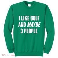 Funny I Like Golf And Maybe 3 People Sweatshirt thumb 0