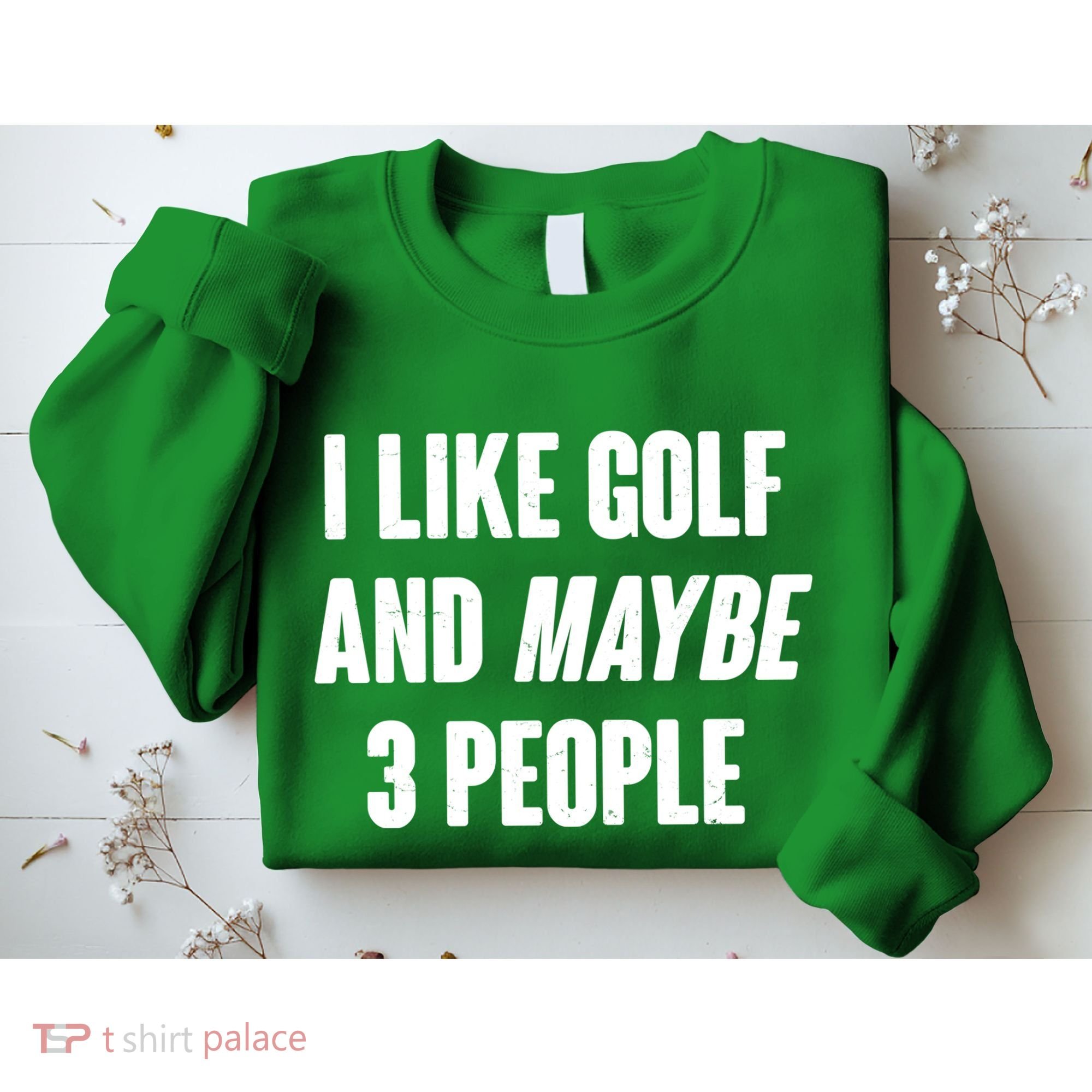 Funny I Like Golf And Maybe 3 People Sweatshirt