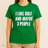 Funny I Like Golf And Maybe 3 People T-Shirt thumb 4