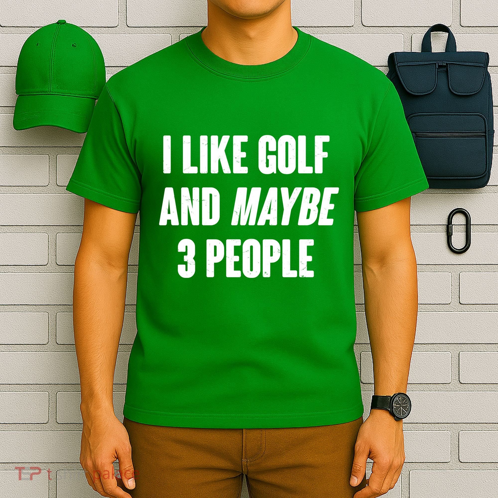 Funny I Like Golf And Maybe 3 People T-Shirt