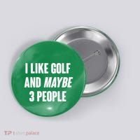 Funny I Like Golf And Maybe 3 People Button thumb 0