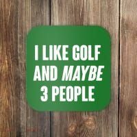 Funny I Like Golf And Maybe 3 People Coaster thumb 0