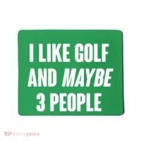 Funny I Like Golf And Maybe 3 People Mousepad thumb 0