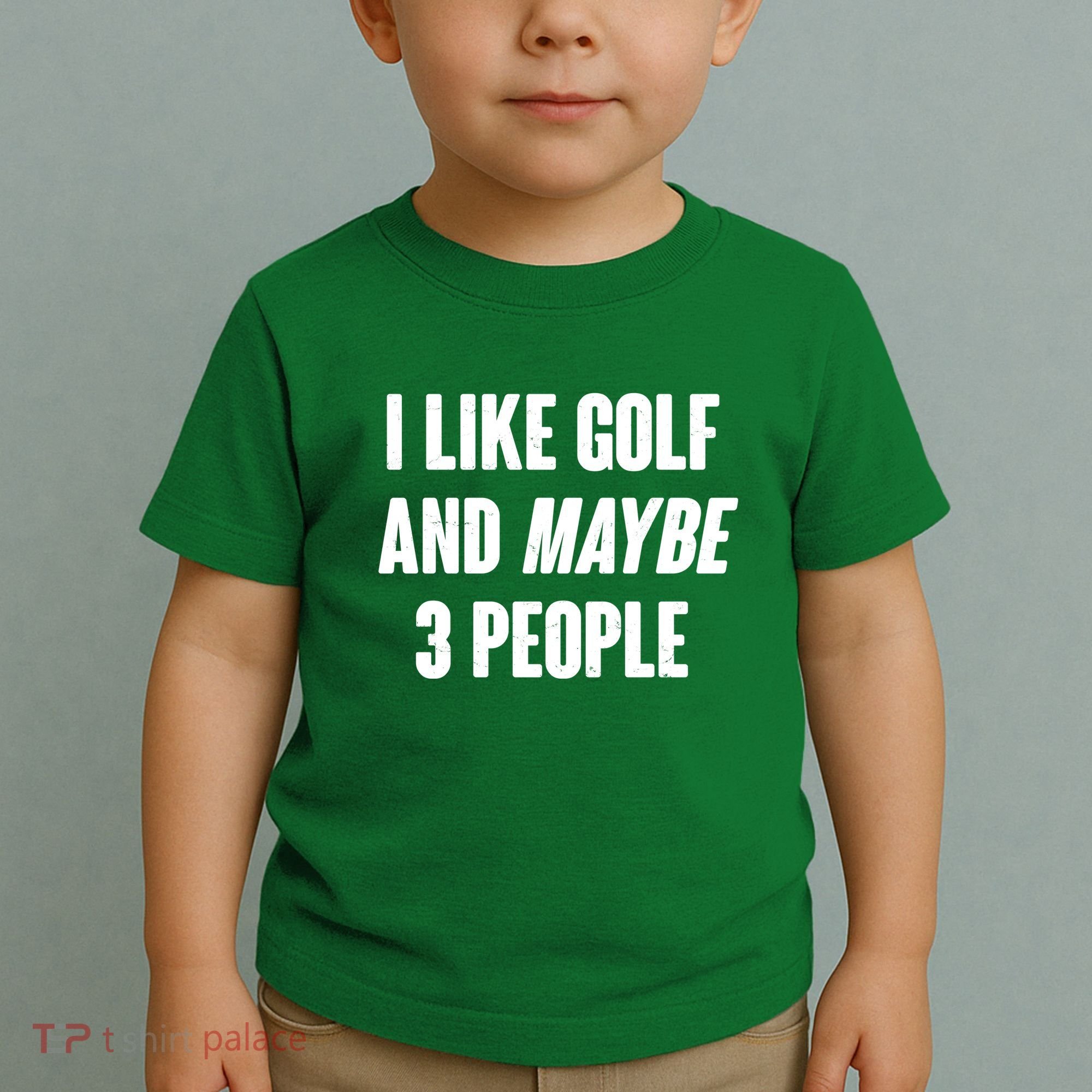 Funny I Like Golf And Maybe 3 People Toddler T-Shirt