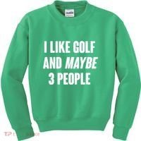 Funny I Like Golf And Maybe 3 People Kids Sweatshirt thumb 0