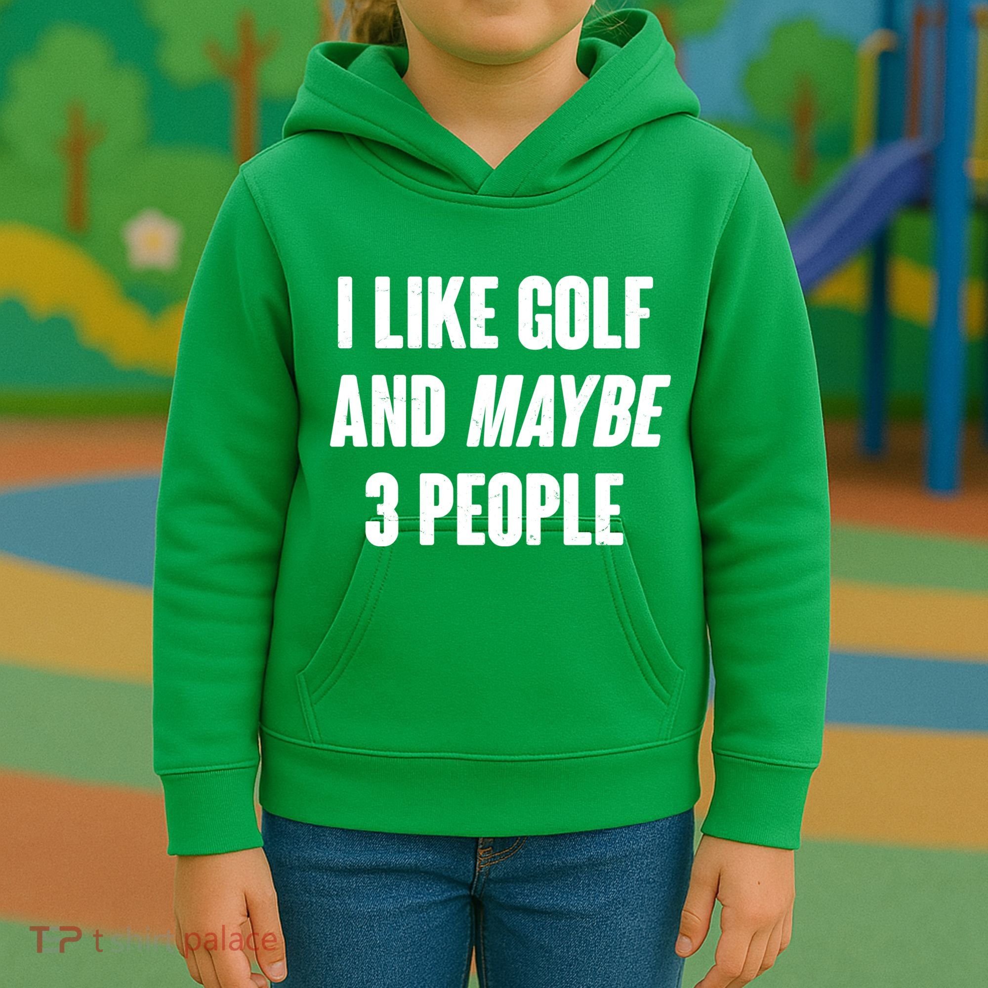 Funny I Like Golf And Maybe 3 People Kids Hoodie