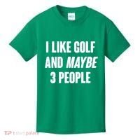 Funny I Like Golf And Maybe 3 People Kids T-Shirt thumb 0