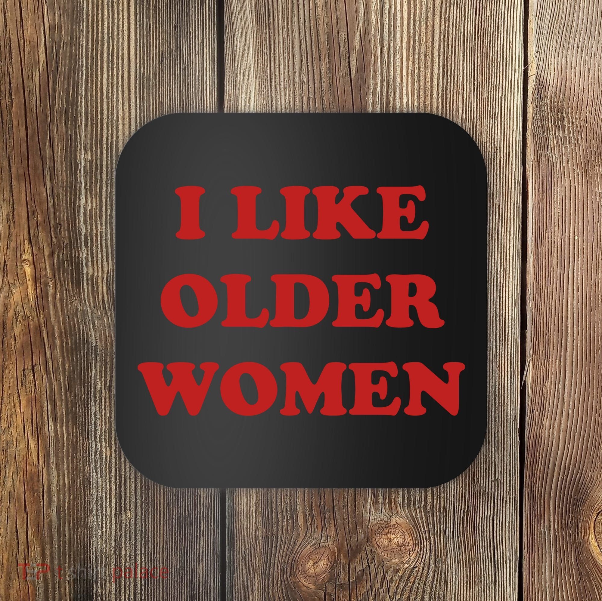 Funny I Like Older Women Coaster