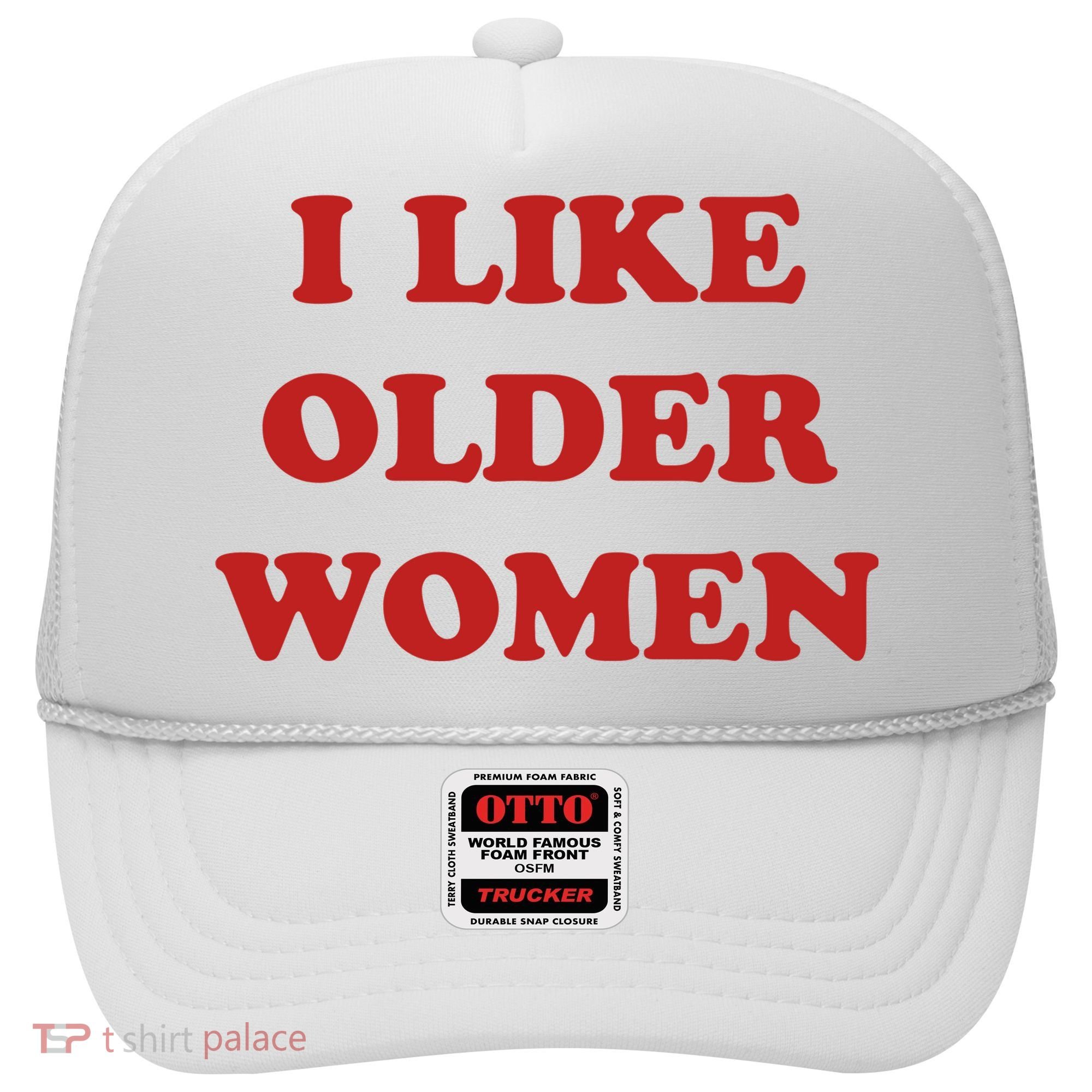 Funny I Like Older Women Hat
