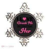 Funny I Love Drunk Me But I Dont Trust Her Gift Gift Ornament thumb 0