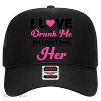 Funny I Love Drunk Me But I Dont Trust Her Gift Gift Hat thumb 0