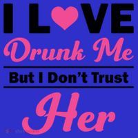 Funny I Love Drunk Me But I Dont Trust Her Gift Gift Polo thumb 2