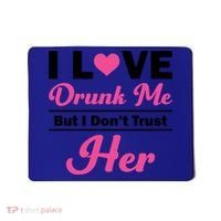 Funny I Love Drunk Me But I Dont Trust Her Gift Gift Mousepad thumb 0