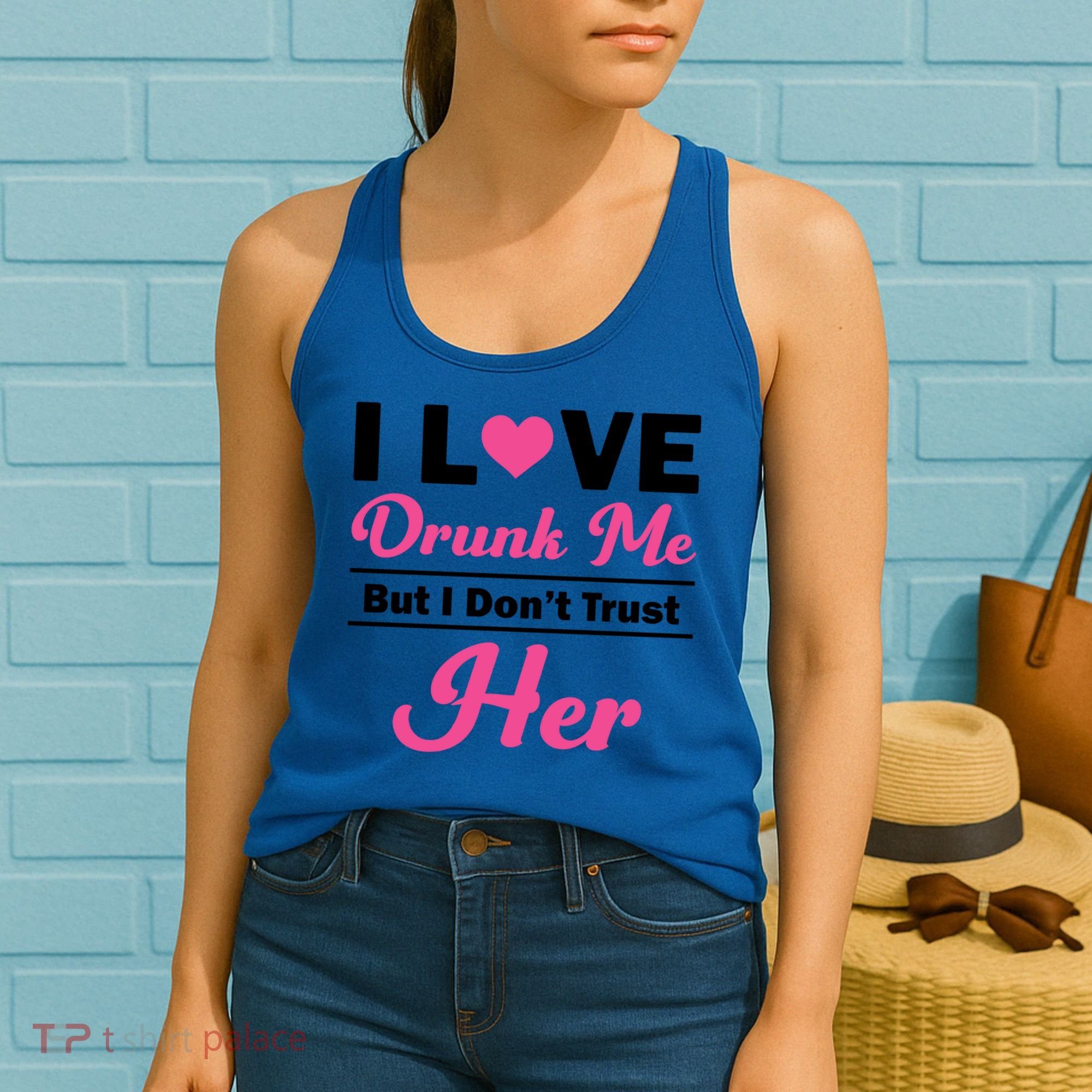 Funny I Love Drunk Me But I Dont Trust Her Gift Gift Women's Tank Top
