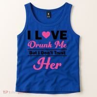 Funny I Love Drunk Me But I Dont Trust Her Gift Gift Tank Top thumb 2