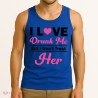 Funny I Love Drunk Me But I Dont Trust Her Gift Gift Tank Top thumb 3