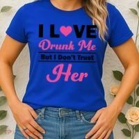 Funny I Love Drunk Me But I Dont Trust Her Gift Gift Women's T-Shirt thumb 2
