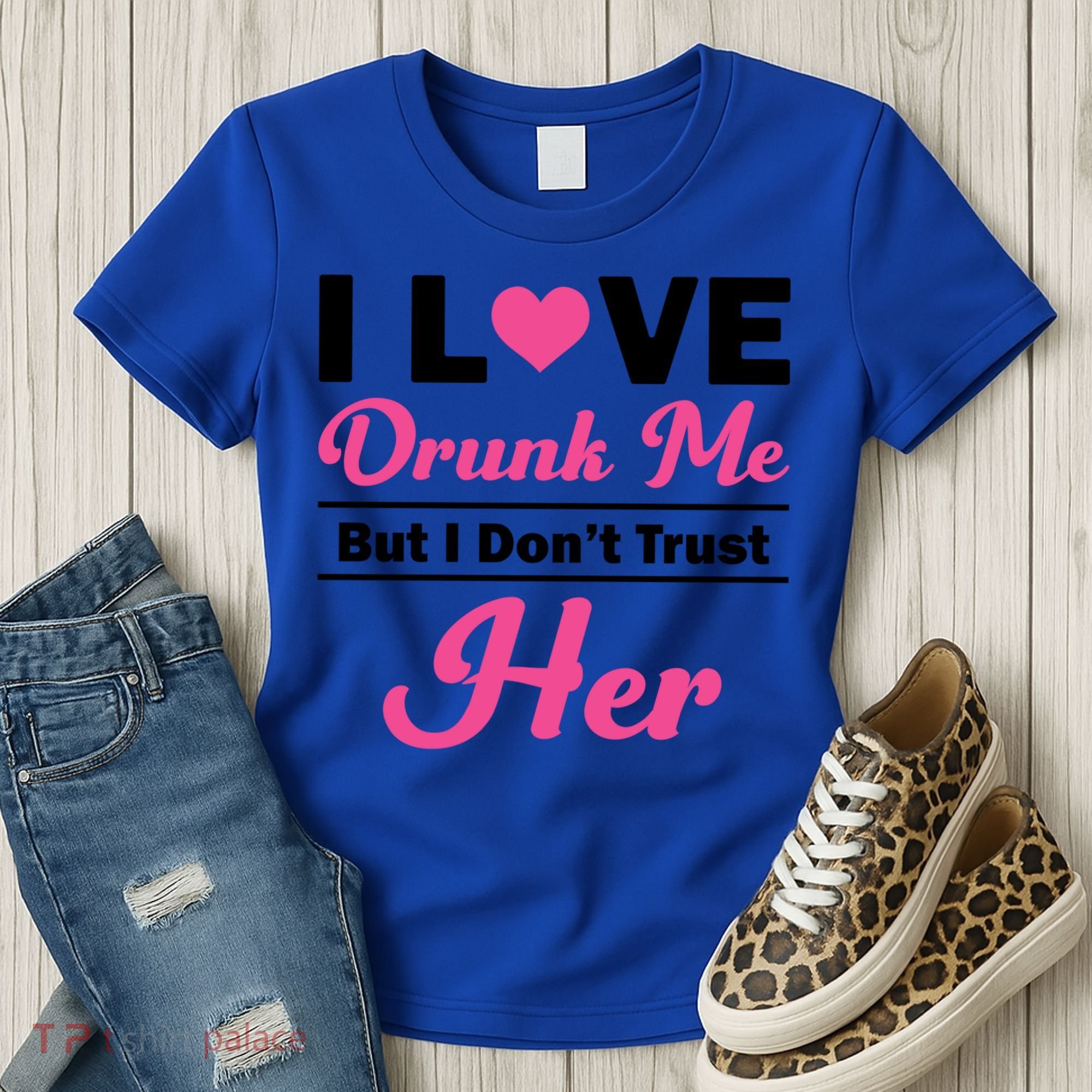 Funny I Love Drunk Me But I Dont Trust Her Gift Gift Women's T-Shirt