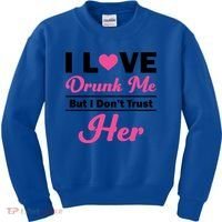 Funny I Love Drunk Me But I Dont Trust Her Gift Gift Kids Sweatshirt thumb 0