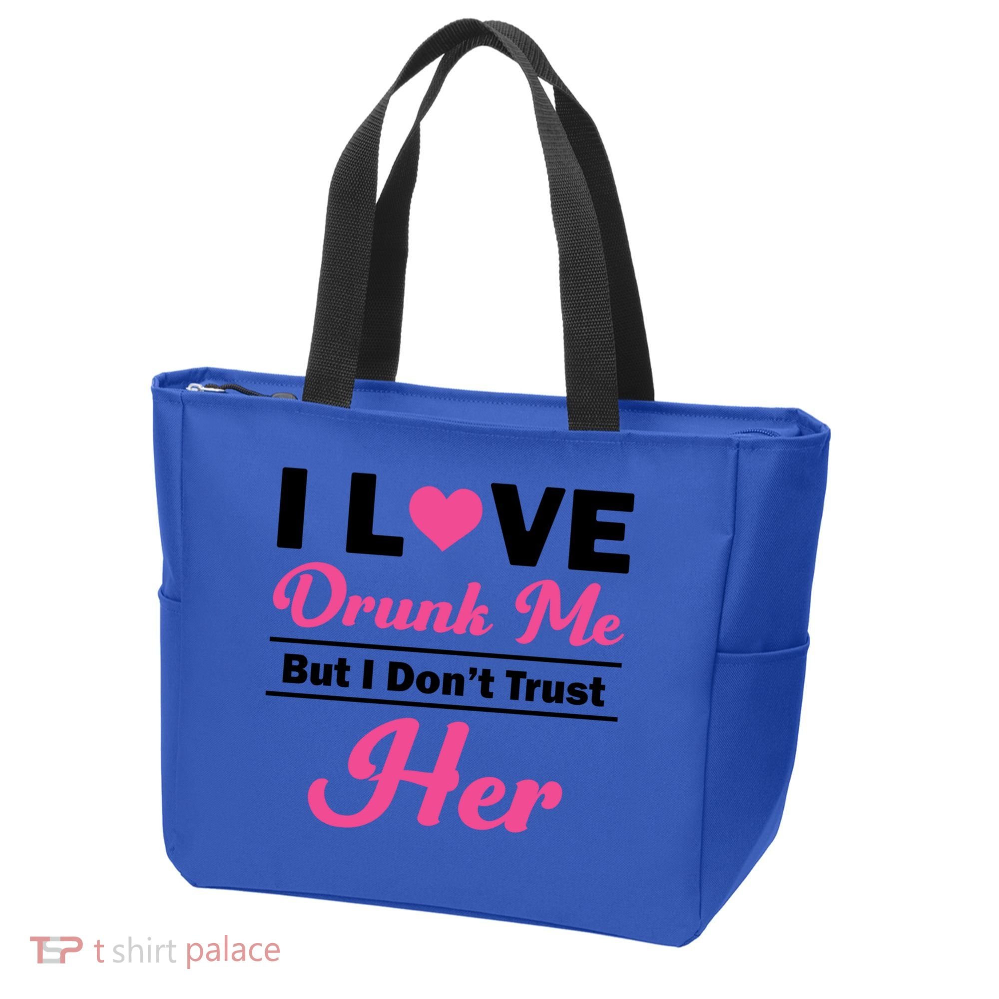 Funny I Love Drunk Me But I Dont Trust Her Gift Gift Tote Bag