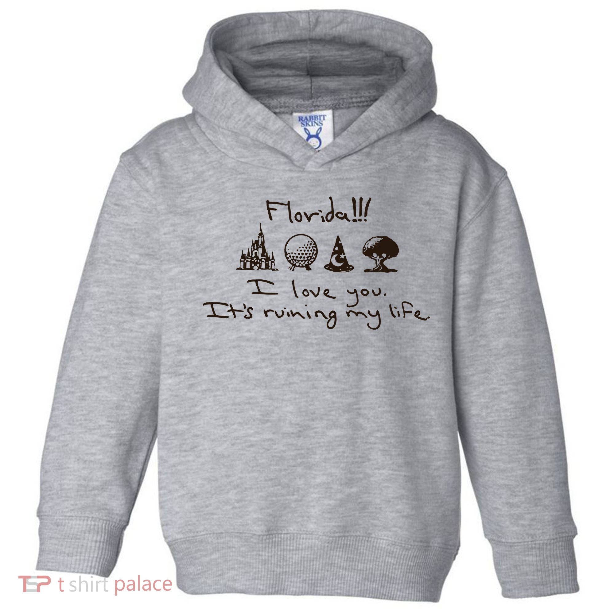 Florida I Love You ItS Ruining My Life Toddler Hoodie