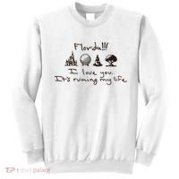 Florida I Love You ItS Ruining My Life Sweatshirt thumb 0