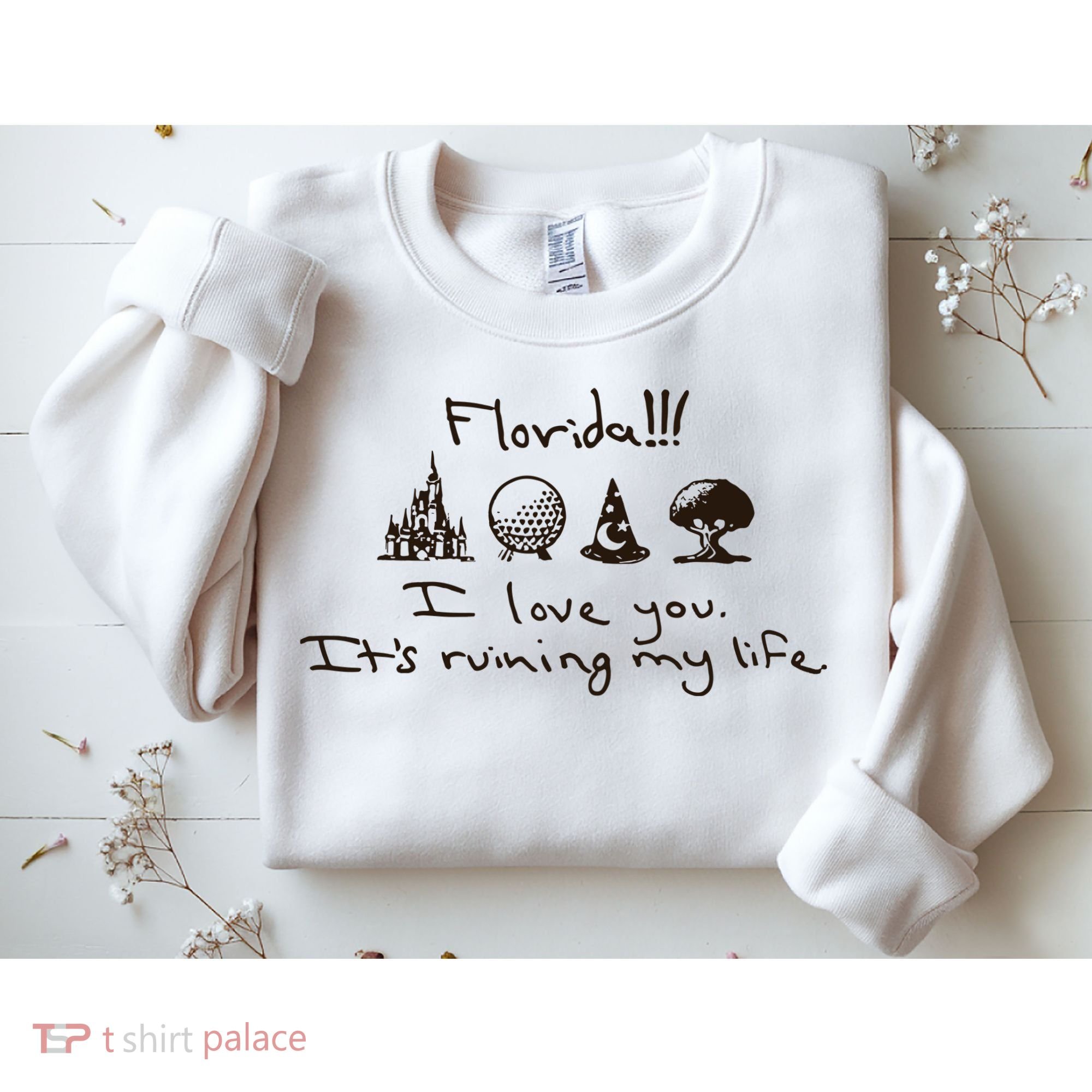 Florida I Love You ItS Ruining My Life Sweatshirt