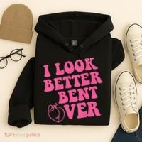 Funny i look better bent over Quote apparel cool saying Hoodie thumb 4