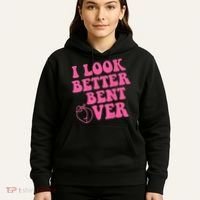 Funny i look better bent over Quote apparel cool saying Hoodie thumb 5